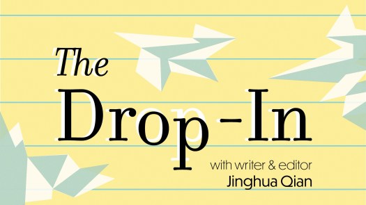 Graphic banner for The Drop-In with writer and editor Jinghua Qian. Background is yellow lined paper with graphics of scrunched up paper.