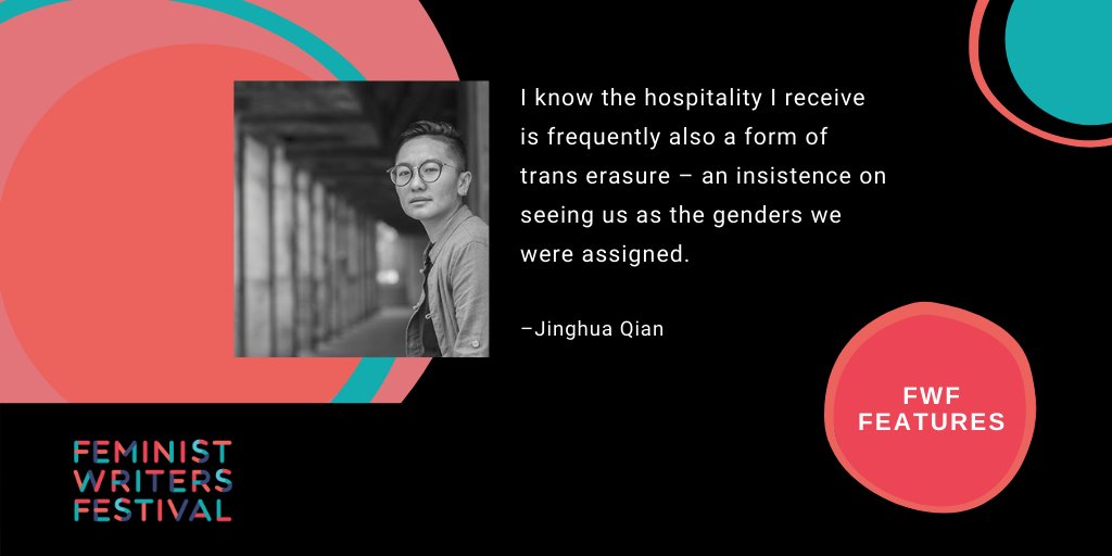 Image with Feminist Writers Festival logo and pullquote 'I know the hospitality I receive is frequently also a form of trans erasure - an insistence on seeing us as the genders we were assigned. - Jinghua Qian'